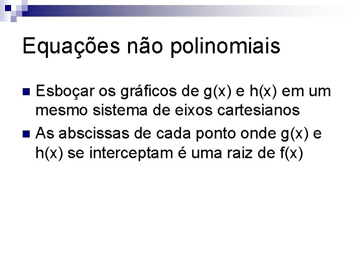 Equações não polinomiais Esboçar os gráficos de g(x) e h(x) em um mesmo sistema