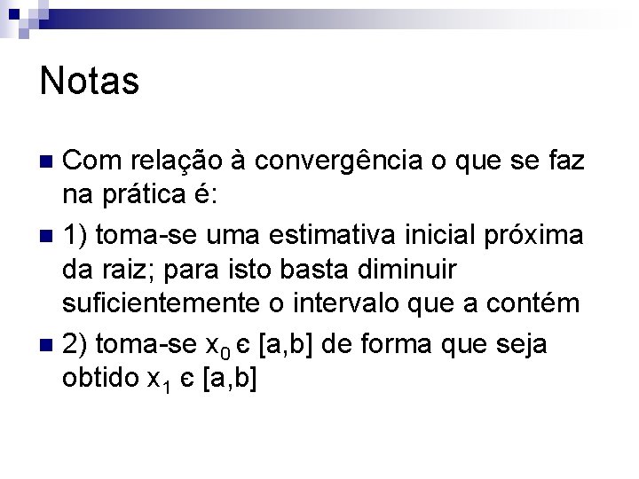 Notas Com relação à convergência o que se faz na prática é: n 1)