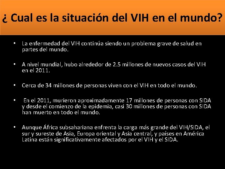 ¿ Cual es la situación del VIH en el mundo? • La enfermedad del