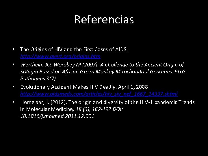 Referencias • The Origins of HIV and the First Cases of AIDS. http: //www.