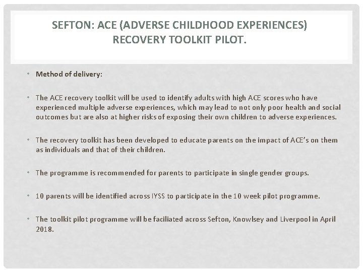 SEFTON: ACE (ADVERSE CHILDHOOD EXPERIENCES) RECOVERY TOOLKIT PILOT. • Method of delivery: • The