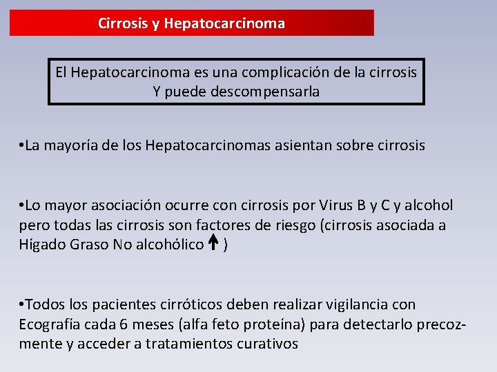 Cirrosis y Hepatocarcinoma El Hepatocarcinoma es una complicación de la cirrosis Y puede descompensarla