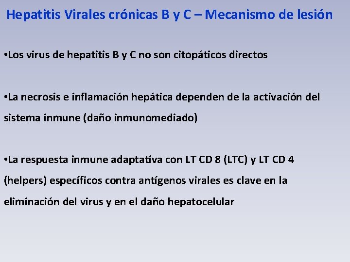 Hepatitis Virales crónicas B y C – Mecanismo de lesión • Los virus de