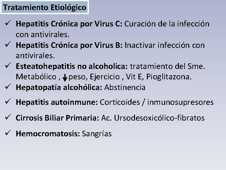 Tratamiento Etiológico ü Hepatitis Crónica por Virus C: Curación de la infección con antivirales.