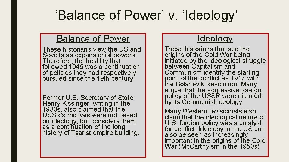 ‘Balance of Power’ v. ‘Ideology’ Balance of Power Ideology These historians view the US