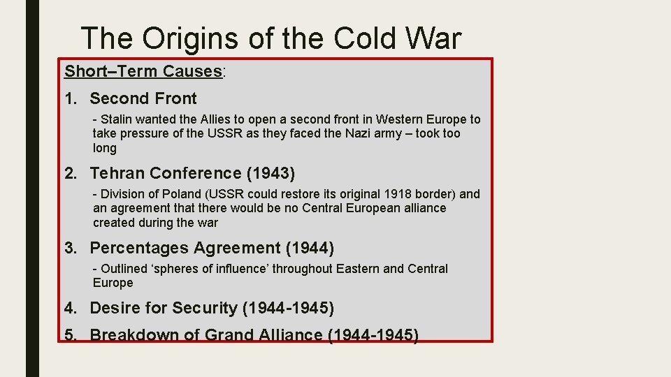 The Origins of the Cold War Short–Term Causes: 1. Second Front - Stalin wanted