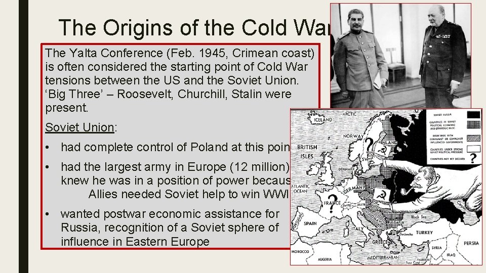 The Origins of the Cold War The Yalta Conference (Feb. 1945, Crimean coast) is