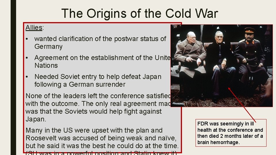 The Origins of the Cold War Allies: • wanted clarification of the postwar status