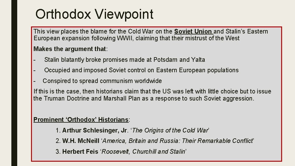 Orthodox Viewpoint This view places the blame for the Cold War on the Soviet