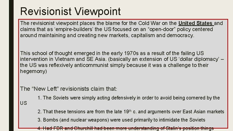 Revisionist Viewpoint The revisionist viewpoint places the blame for the Cold War on the