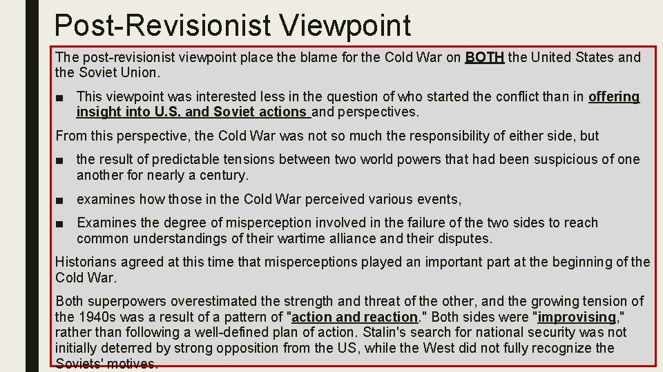 Post-Revisionist Viewpoint The post-revisionist viewpoint place the blame for the Cold War on BOTH