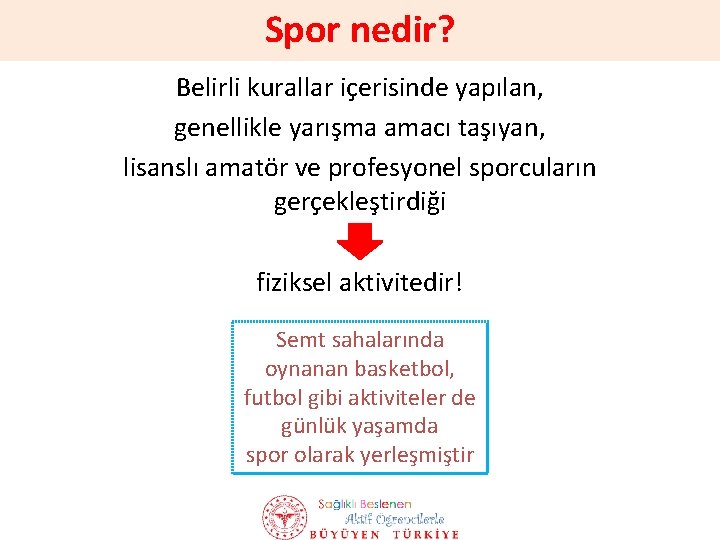 Spor nedir? Belirli kurallar içerisinde yapılan, genellikle yarışma amacı taşıyan, lisanslı amatör ve profesyonel