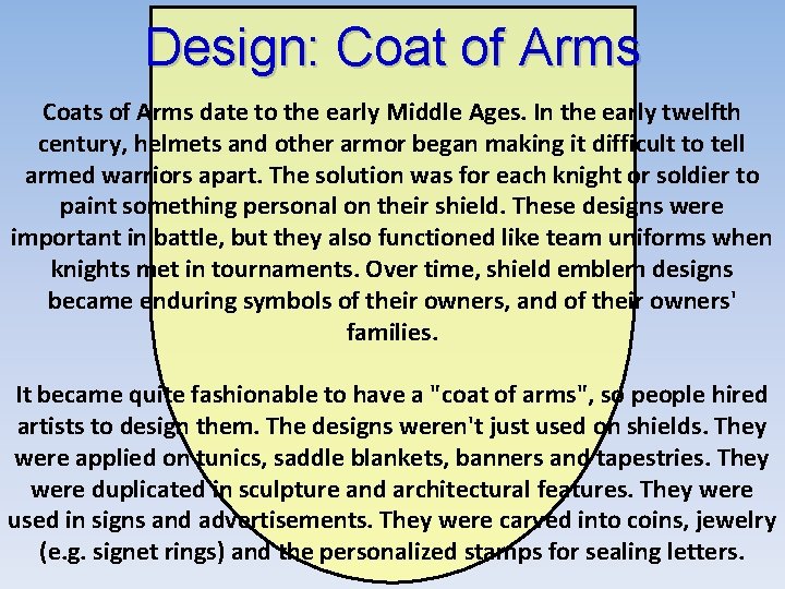 Design: Coat of Arms Coats of Arms date to the early Middle Ages. In