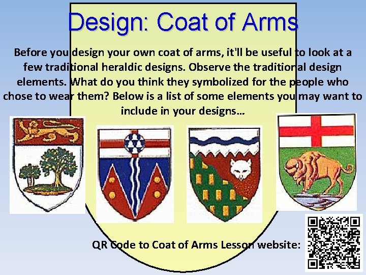 Design: Coat of Arms Before you design your own coat of arms, it'll be