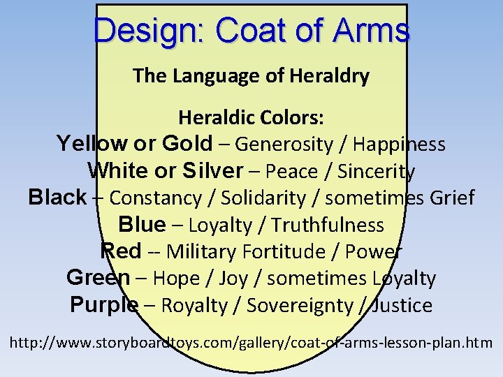 Design: Coat of Arms The Language of Heraldry Heraldic Colors: Yellow or Gold –