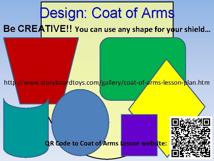 Design: Coat of Arms Be CREATIVE!! You can use any shape for your shield…