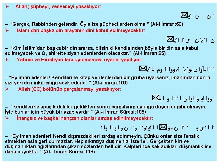  Allah; şüpheyi, vesveseyi yasaklıyor: * ﺍ ﻥ ﺍﻳ – “Gerçek, Rabbinden gelendir. Öyle