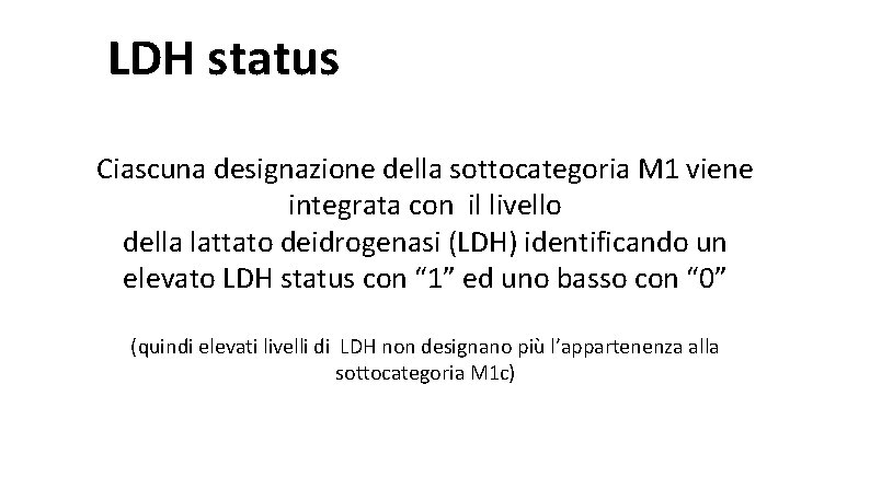 LDH status Ciascuna designazione della sottocategoria M 1 viene integrata con il livello della