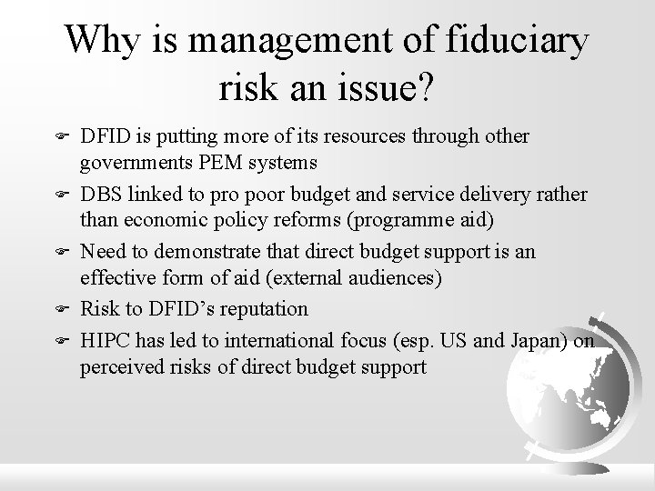 Why is management of fiduciary risk an issue? F F F DFID is putting