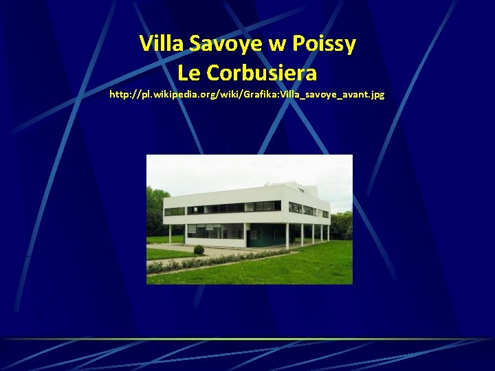 Villa Savoye w Poissy Le Corbusiera http: //pl. wikipedia. org/wiki/Grafika: Villa_savoye_avant. jpg 