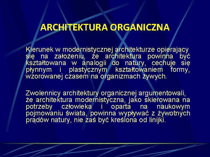 ARCHITEKTURA ORGANICZNA Kierunek w modernistycznej architekturze opierający się na założeniu, że architektura powinna być