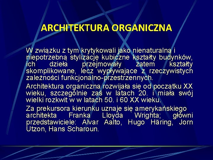 ARCHITEKTURA ORGANICZNA W związku z tym krytykowali jako nienaturalną i niepotrzebną stylizację kubiczne kształty