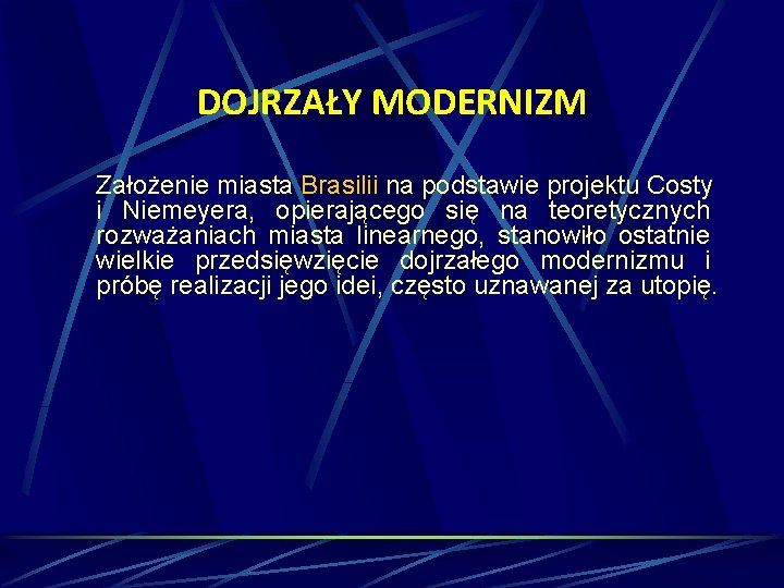 DOJRZAŁY MODERNIZM Założenie miasta Brasilii na podstawie projektu Costy i Niemeyera, opierającego się na