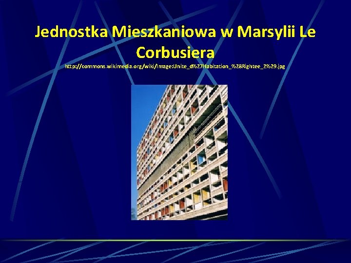 Jednostka Mieszkaniowa w Marsylii Le Corbusiera http: //commons. wikimedia. org/wiki/Image: Unite_d%27 Habitation_%28 Rightee_2%29. jpg