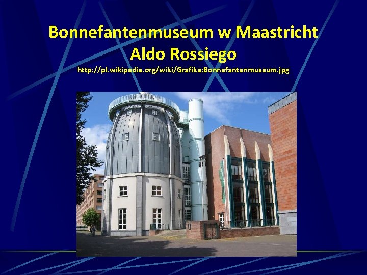 Bonnefantenmuseum w Maastricht Aldo Rossiego http: //pl. wikipedia. org/wiki/Grafika: Bonnefantenmuseum. jpg 