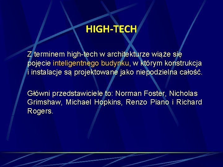 HIGH-TECH Z terminem high-tech w architekturze wiąże się pojęcie inteligentnego budynku, w którym konstrukcja