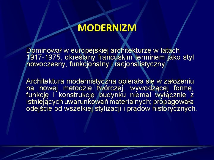 MODERNIZM Dominował w europejskiej architekturze w latach 1917 -1975, określany francuskim terminem jako styl