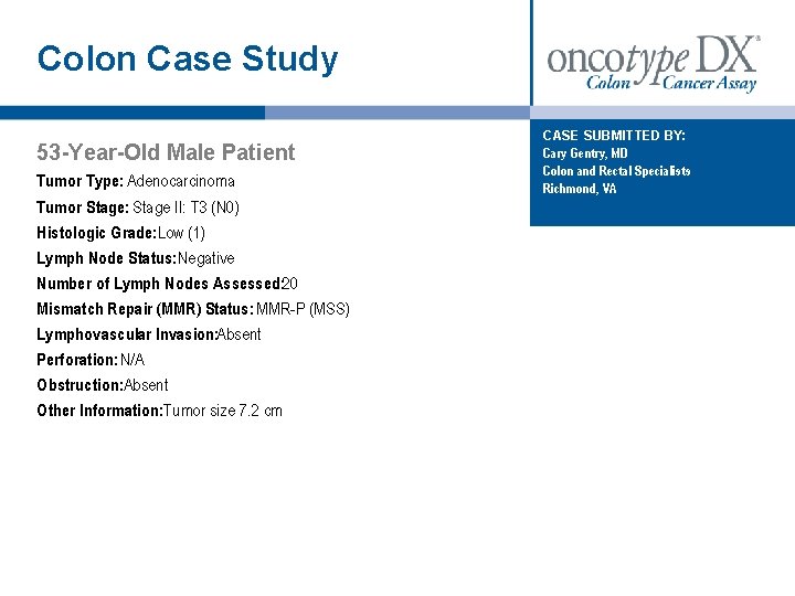 Colon Case Study 53 -Year-Old Male Patient Tumor Type: Adenocarcinoma Tumor Stage: Stage II: