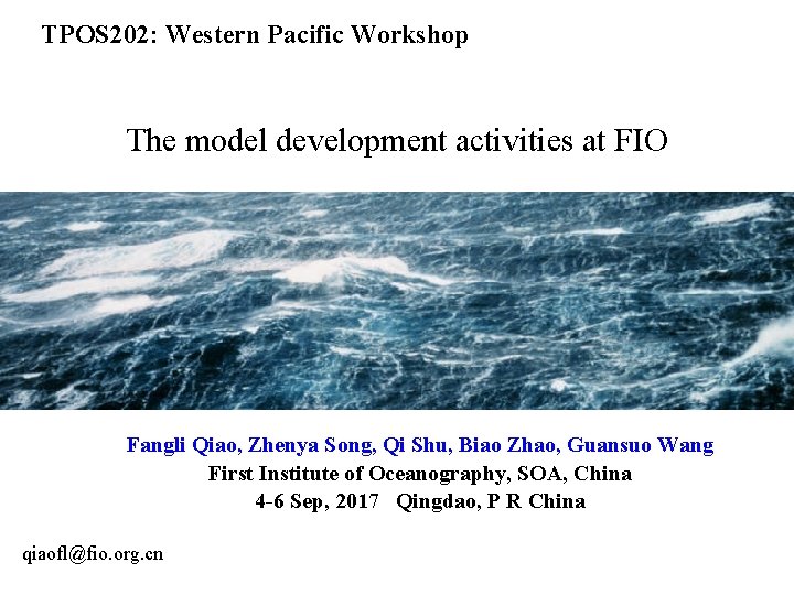 TPOS 202: Western Pacific Workshop The model development activities at FIO Fangli Qiao, Zhenya