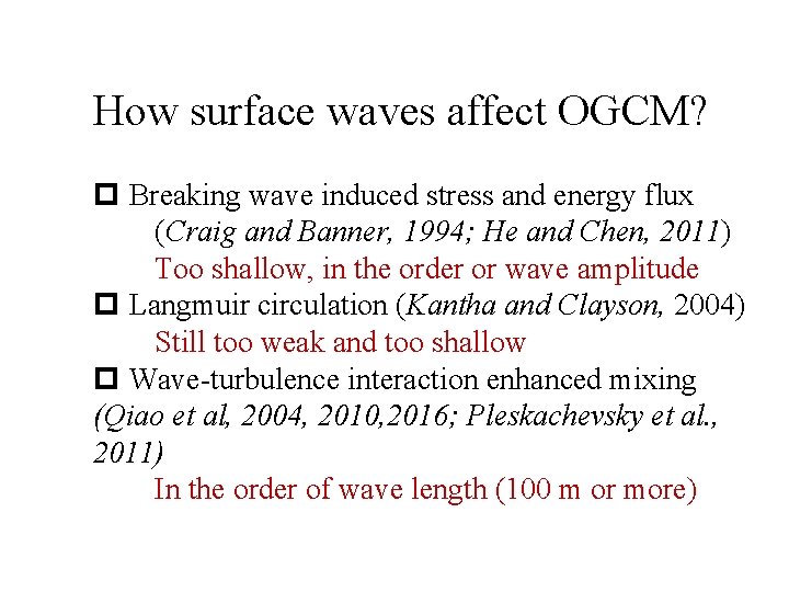 How surface waves affect OGCM? p Breaking wave induced stress and energy flux (Craig