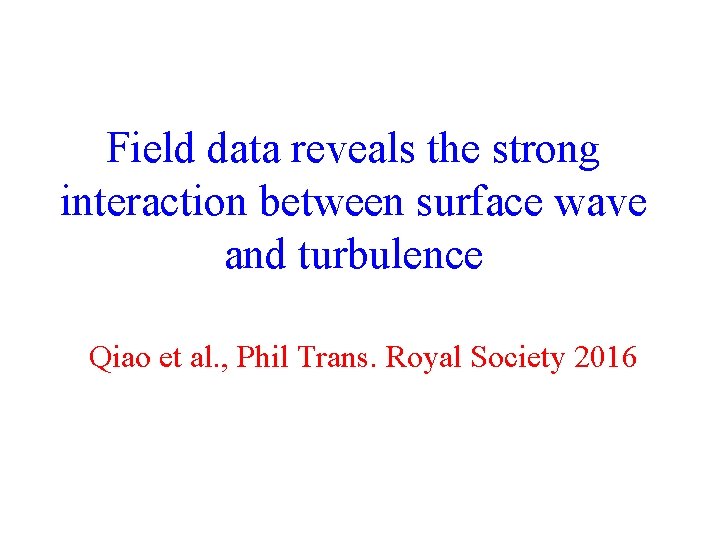 Field data reveals the strong interaction between surface wave and turbulence Qiao et al.
