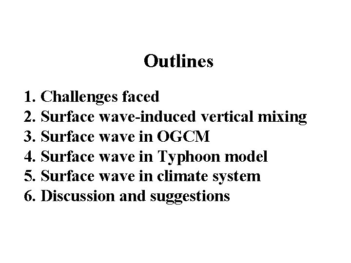 Outlines 1. Challenges faced 2. Surface wave-induced vertical mixing 3. Surface wave in OGCM