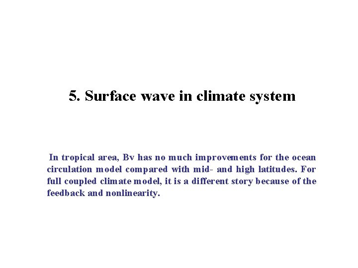 5. Surface wave in climate system In tropical area, Bv has no much improvements