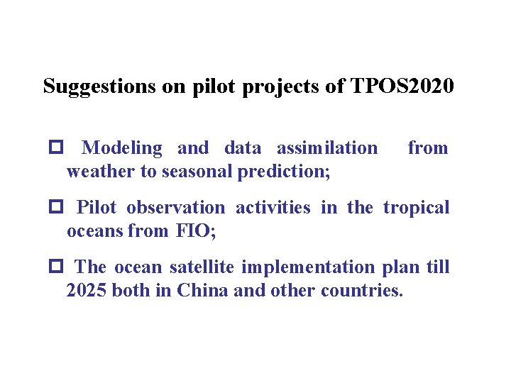 Suggestions on pilot projects of TPOS 2020 p Modeling and data assimilation weather to