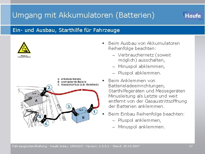 Umgang mit Akkumulatoren (Batterien) Ein- und Ausbau, Starthilfe für Fahrzeuge • Beim Ausbau von