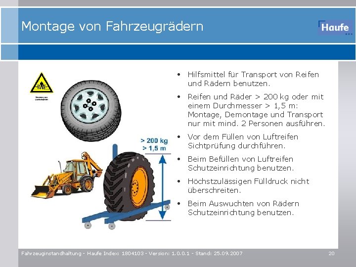 Montage von Fahrzeugrädern • Hilfsmittel für Transport von Reifen und Rädern benutzen. • Reifen