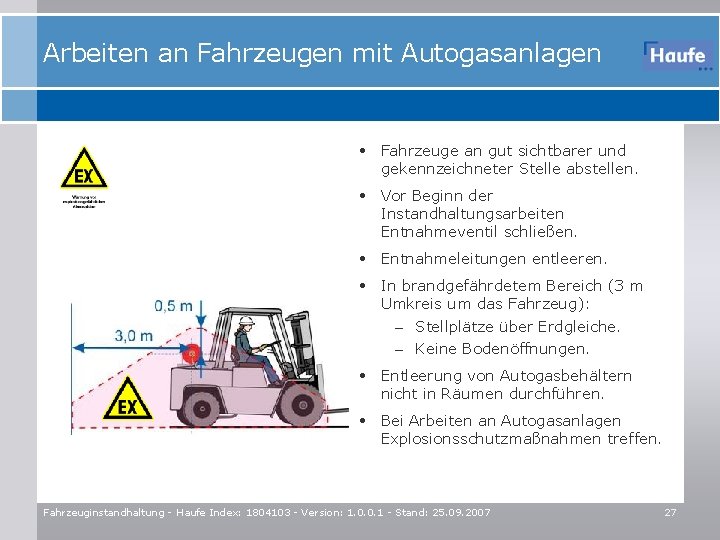 Arbeiten an Fahrzeugen mit Autogasanlagen • Fahrzeuge an gut sichtbarer und gekennzeichneter Stelle abstellen.