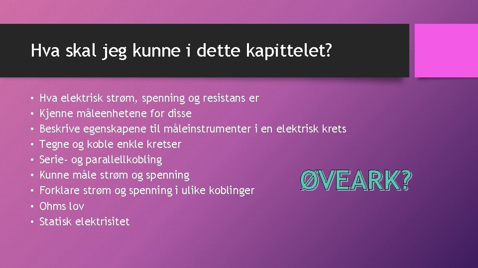 Hva skal jeg kunne i dette kapittelet? • • • Hva elektrisk strøm, spenning