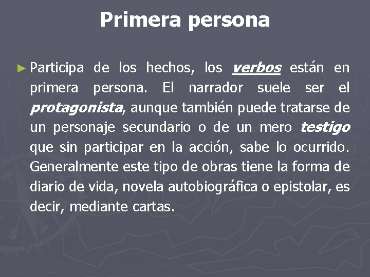 Primera persona de los hechos, los verbos están en primera persona. El narrador suele