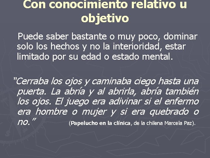 Con conocimiento relativo u objetivo Puede saber bastante o muy poco, dominar solo los