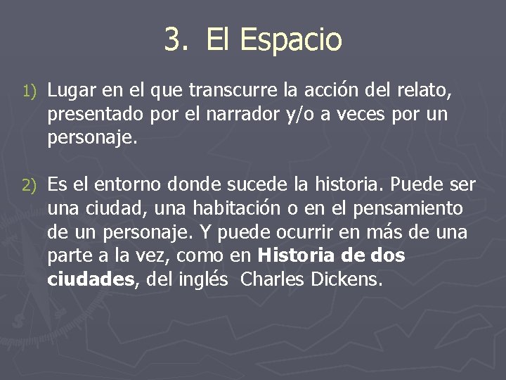 3. El Espacio 1) Lugar en el que transcurre la acción del relato, presentado