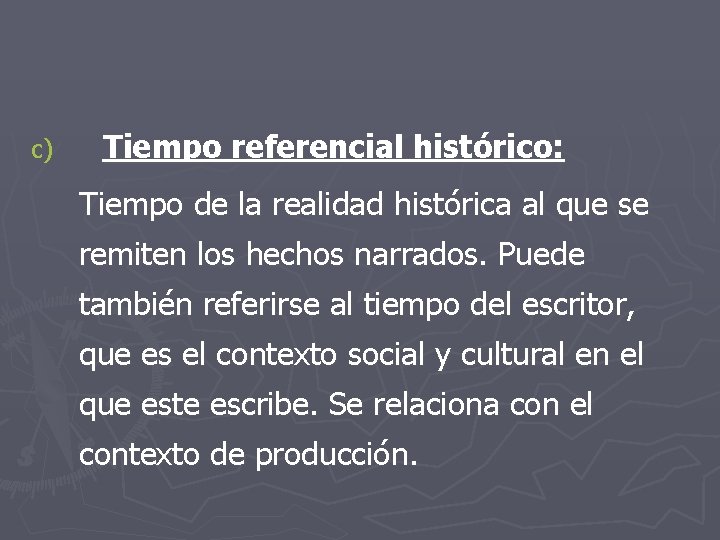 c) Tiempo referencial histórico: Tiempo de la realidad histórica al que se remiten los