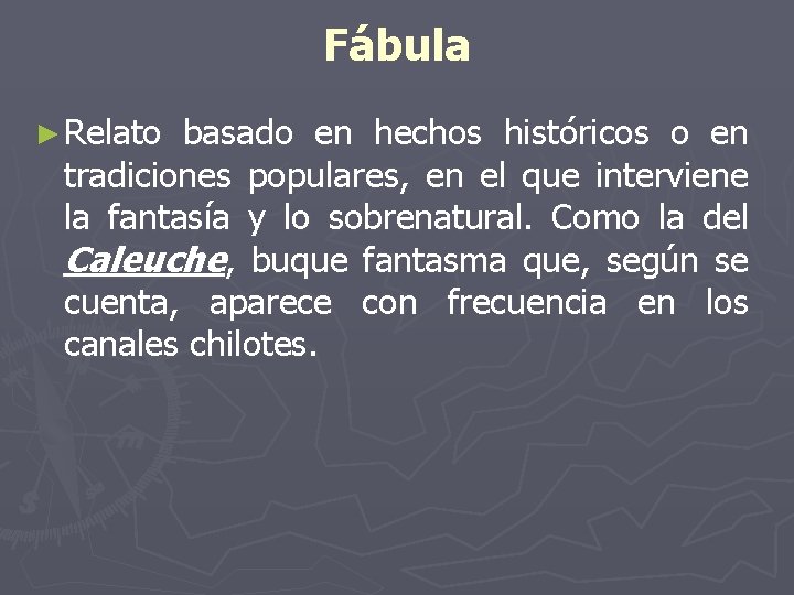 Fábula ► Relato basado en hechos históricos o en tradiciones populares, en el que