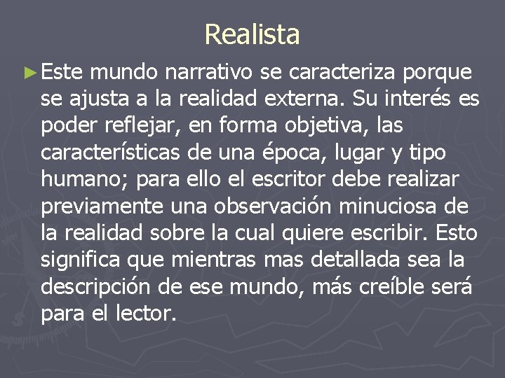 Realista ► Este mundo narrativo se caracteriza porque se ajusta a la realidad externa.