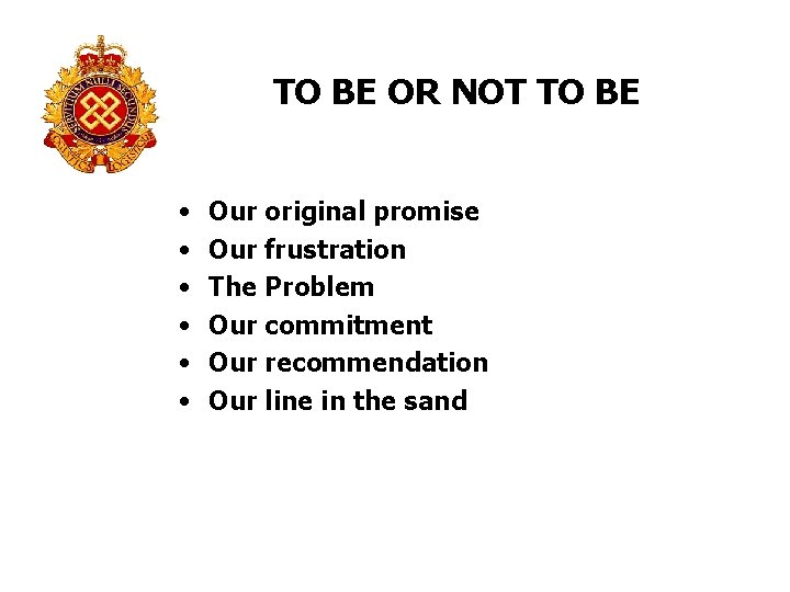 TO BE OR NOT TO BE • • • Our original promise Our frustration