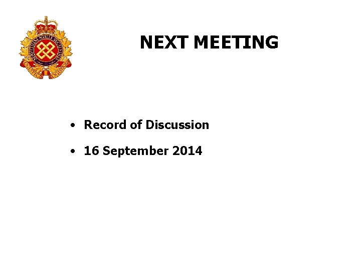 NEXT MEETING • Record of Discussion • 16 September 2014 
